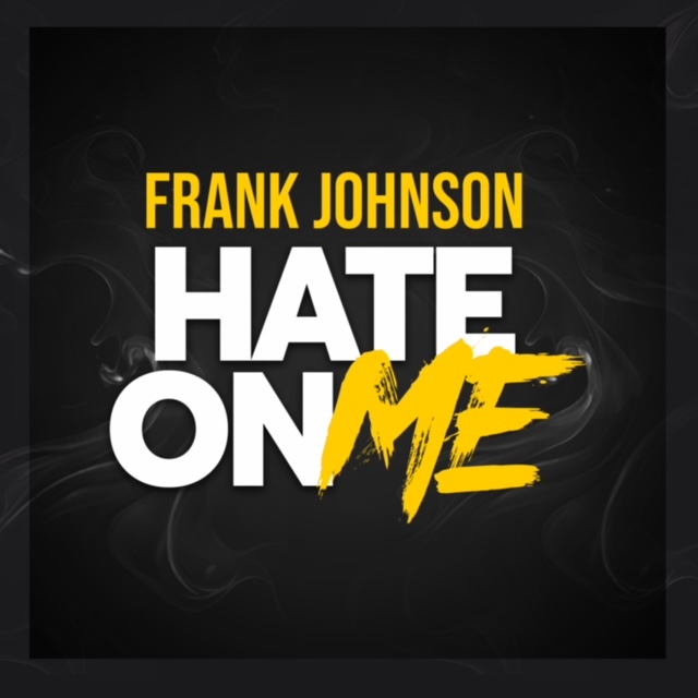 FrankJohnsonHateOnMe